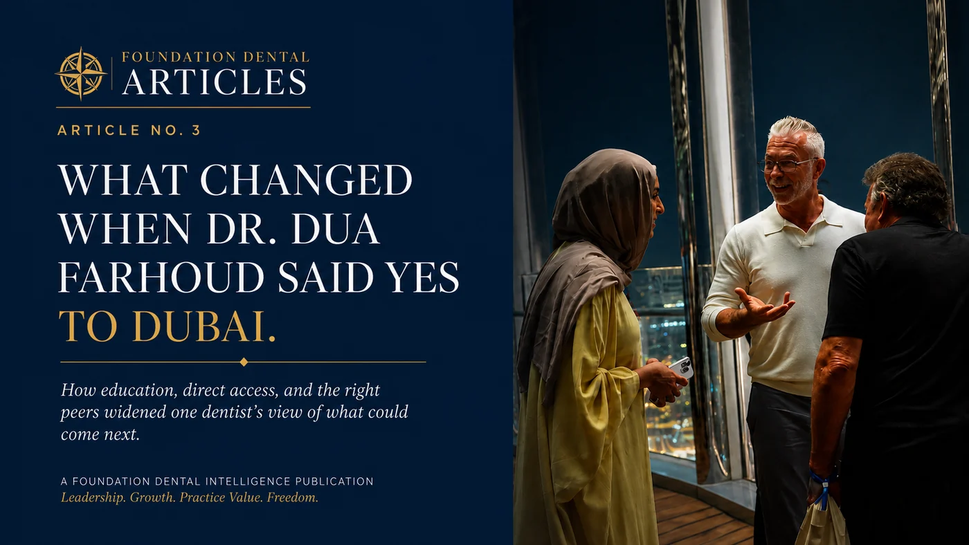 Foundation Dental Articles No. 3, What Changed When Dr. Dua Farhoud Said Yes to Dubai, by Dr. Jim Arnold.