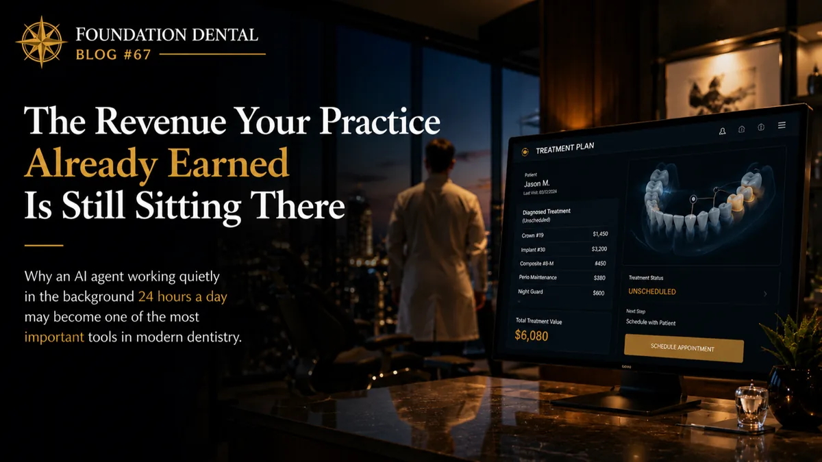 Foundation Dental Intelligence Blog No. 67, The Revenue Your Practice Already Earned., by Dr. Jim Arnold.