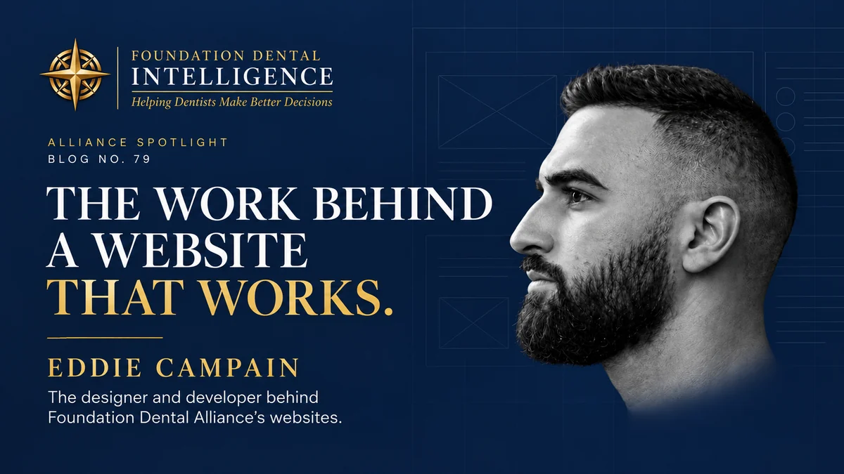 Foundation Dental Intelligence Blog No. 79, Eddie Campain and the Work Behind a Website That Works., by Dr. Jim Arnold.