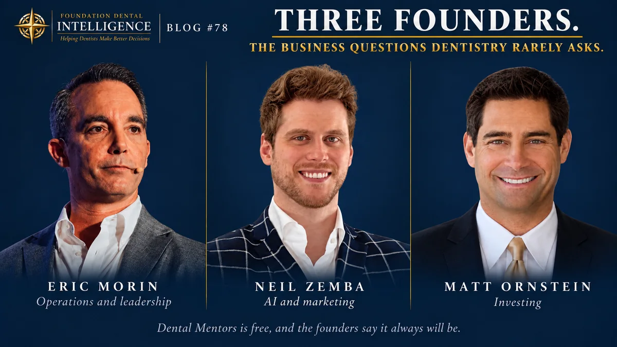 The three Dental Mentors founders: Eric Morin on operations and leadership, Neil Zemba on AI and marketing, and Matt Ornstein on investing.