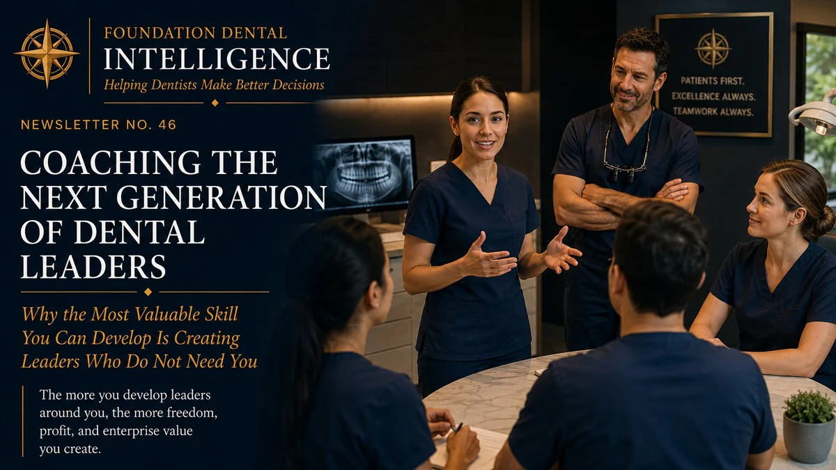 Foundation Dental Intelligence Newsletter No. 46, Coaching the Next Generation of Dental Leaders., by Dr. Jim Arnold.
