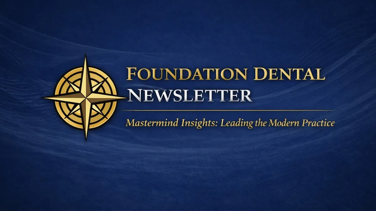 Foundation Dental Intelligence Newsletter No. 57, You Cannot Scale What You Will Not Simplify., by Dr. Jim Arnold.