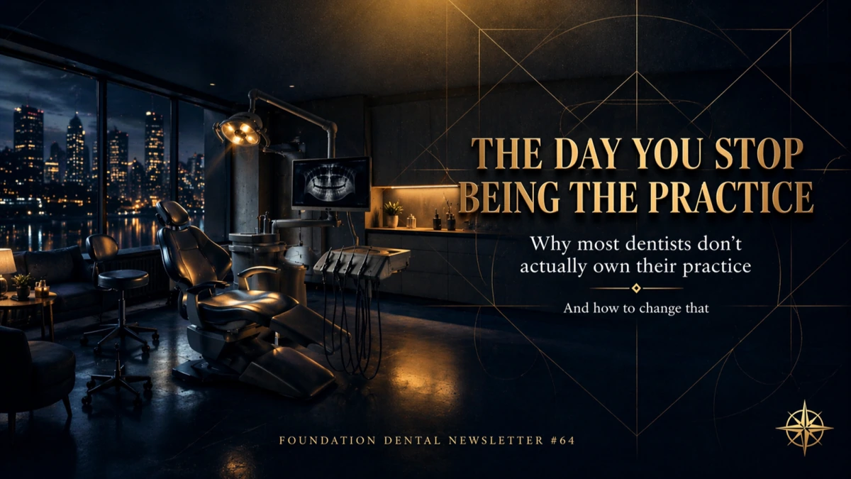 Foundation Dental Intelligence Newsletter No. 64, The Day You Stop Being the Practice., by Dr. Jim Arnold.