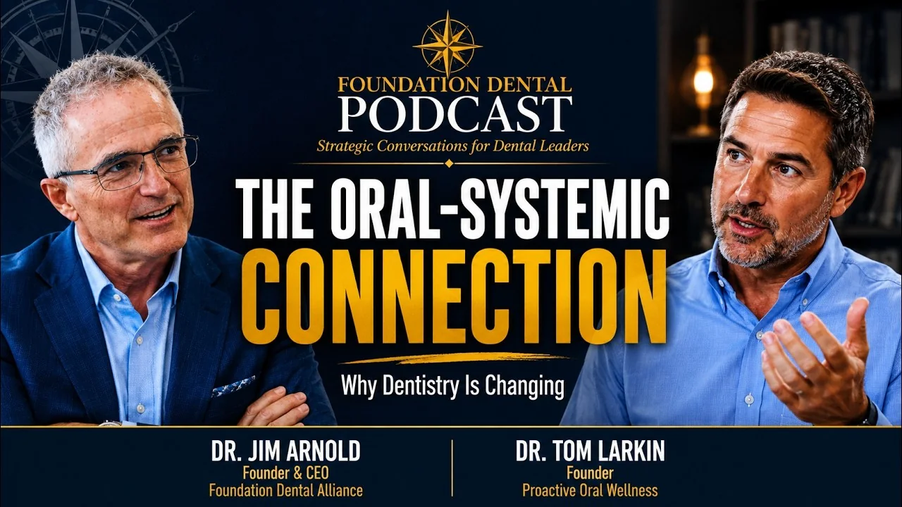 Foundation Dental Podcast, The Oral-Systemic Connection Every Dentist Needs to Understand, with Dr. Tom Larkin, .