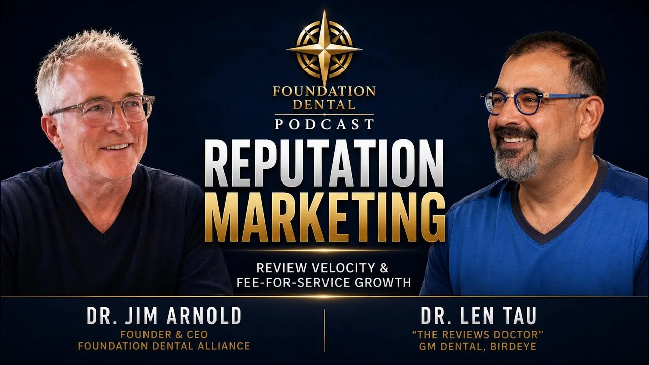 Foundation Dental Podcast, How Review Velocity Drives Fee-For-Service Growth, with Dr. Len Tau, .