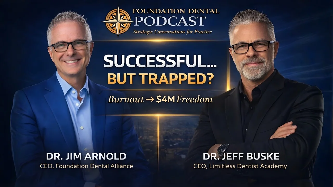 Foundation Dental Podcast, From Burnout to Real Freedom, with Dr. Jeff Buske, .