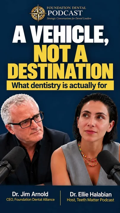 Dentistry Is a Vehicle, Not the Destination
